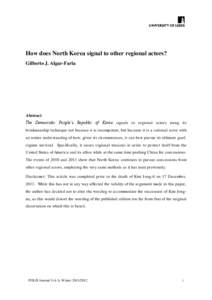 How does North Korea signal to other regional actors? Gilberto J. Algar-Faria Abstract The Democratic People’s Republic of Korea signals to regional actors using its brinkmanship technique not because it is incompetent