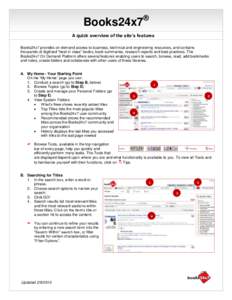 Books24x7  ® A quick overview of the site’s features Books24x7 provides on-demand access to business, technical and engineering resources, and contains