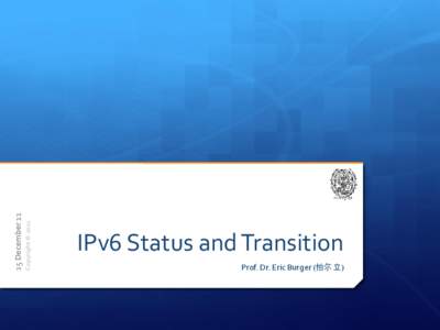 Copyright © [removed]December 11 IPv6 Status and Transition Prof. Dr. Eric Burger (柏尔立)