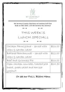 Mt Derrimut Country Club Bistro at Sunshine Golf Club Book on | 475 Mt Derrimut Rd, Derrimut THIS WEEK’S LUNCH SPECIALs Chicken Parmigiana – served with