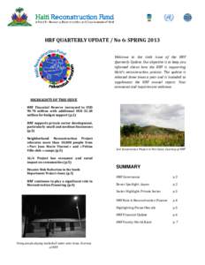 HRF QUARTERLY UPDATE / No 6: SPRING 2013 Welcome to the sixth issue of the HRF Quarterly Update. Our objective is to keep you informed about how the HRF is supporting Haiti’s reconstruction process. The update is relea
