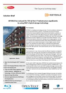 Solution Brief KEYMILE has reduced the TCO of their IT Infrastructure significantly by using DISC´s hybrid storage technology The Company KEYMILE is a leading technology provider of communications solutions in access an