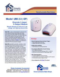 Model UMI-32(-SP) Discrete 3-Input/ 2-Output Module Remote Sensing & Control of Lowvoltage and Lighting Scene-links Model UMI is a plug-in module designed to sense the status of low-voltage and contact closure inputs and