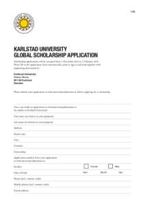 Karlstad University Global scholarship application Scholarship applications will be accepted from 1 December 2015 to 1 FebruaryPlease fill in the application form electronically, print it, sign it and send 