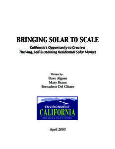 BRINGING SOLAR TO SCALE California’s Opportunity to Create a Thriving, Self-Sustaining Residential Solar Market Written by: