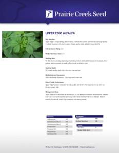 UPPER EDGE ALFALFA Key Features: Upper Edge is a high yielding, fall dormancy 3 alfalfa with superior persistence and forage quality. A variety for growers who want superior forage quality, stable yield and long stand li