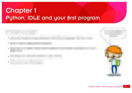 Chapter 1 Python, IDLE and your first program In this chapter you are going to: • learn about computer programming and the different languages that you can use  I am never IDLE, although