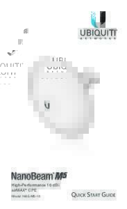 High-Performance 16 dBi airMAX® CPE Model: NBE-M5-16 Introduction Thank you for purchasing the Ubiquiti Networks® NanoBeam®.