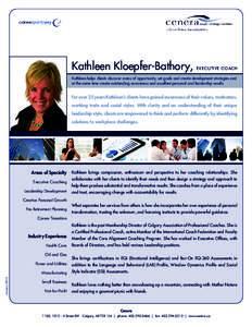 Kathleen Kloepfer-Bathory,  EXECUTIVE COACH Kathleen helps clients discover areas of opportunity, set goals and create development strategies and at the same time create outstanding awareness and excellent personal and l