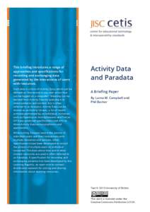 This briefing introduces a range of approaches and specifications for recording and exchanging data generated by the interactions of users with resources. Such data is a form of Activity Data, which can be