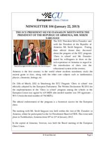 NEWSLETTER 104 (January 22, 2013) THE ECU PRESIDENT SILVIO DANAILOV MEETS WITH THE PRESIDENT OF THE REPUBLIC OF ARMENIA, MR. SERZH SARGSIAN The ECU President Silvio Danailov met with the President of the Republic of