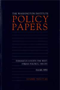 POLICY PAPERS NUMBER 26 DAMASCUS COURTS THE WEST: SYRIAN POLITICS, [removed]