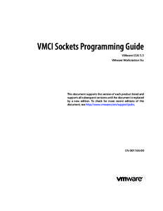 VMCI Sockets Programming Guide VMware ESXi 5.5 VMware Workstation 9.x This document supports the version of each product listed and supports all subsequent versions until the document is replaced