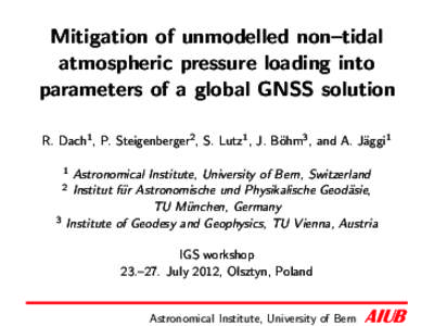 Mitigation of unmodelled non–tidal atmospheric pressure loading into parameters of a global GNSS solution R. Dach1 , P. Steigenberger2 , S. Lutz1 , J. B¨ ohm3 , and A. J¨aggi1 1