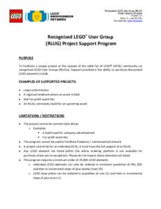 Recognized LEGO® User Group (RLUG) Project Support Program PURPOSE To facilitate a unique project at the request of the adult fan of LEGO® (AFOL) community via recognized LEGO User Groups (RLUGs). Support provided is t