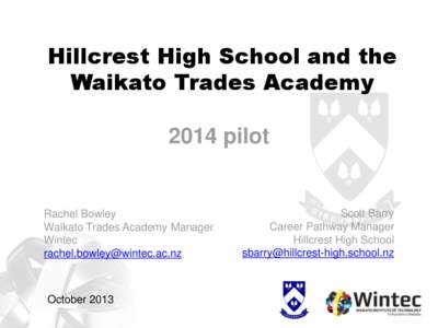 Hillcrest High School and the Waikato Trades Academy 2014 pilot  Rachel Bowley