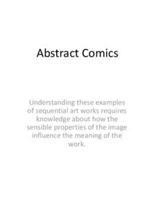 Abstract Comics  Understanding these examples of sequential art works requires knowledge about how the sensible properties of the image