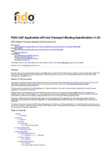 FIDO UAF Application API and Transport Binding Speciﬁcation v1.0 FIDO Alliance Proposed Standard 08 December 2014 This version: https://ﬁdoalliance.org/specs/ﬁdo-uaf-v1.0-ps/ﬁdo-uaf-client-api-transport-