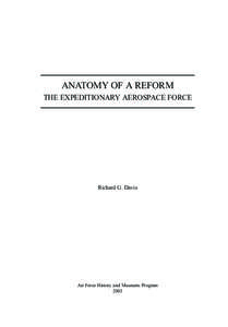 ANATOMY OF A REFORM THE EXPEDITIONARY AEROSPACE FORCE Richard G. Davis  Air Force History and Museums Program