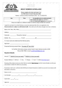 ADULT HEBREW ULPAN at BJE Please complete this form and return it to the NSW Board of Jewish Education (BJE) Address: 56 Roscoe Street, Bondi Beach 2026 Fax: Day