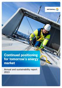 Continued positioning for tomorrow’s energy market Annual and sustainability report 2013