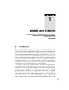 CHAPTER  6 Distributed Systems You know you have a distributed system when the crash of a computer you’ve never heard of stops you from