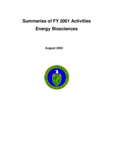 Summaries of FY 2001 Activities Energy Biosciences August 2002  ABSTRACTS OF PROJECTS SUPPORTED IN FY 2001