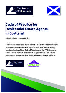 Code of Practice for Residential Estate Agents in Scotland Effective from 1 MarchThis Code of Practice is mandatory for all TPO Members who are