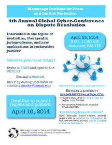 Matsunaga Institute for Peace  and Conflict Resolution 4th Annual Global Cyber-Conference on Dispute Resolution Interested in the topics of