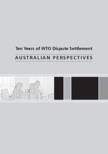 Ten Years of WTO Dispute Settlement  AUSTRALIAN PERSPECTIVES