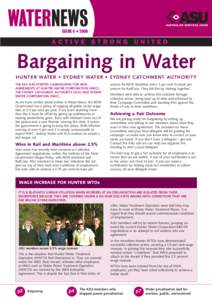 ISSUE 4 • 2008  Bargaining in Water HUNTER WATER • SYDNEY WATER • SYDNEY CATCHMENT AUTHORITY THE ASU HAS STARTED CAMPAIGNING FOR NEW AGREEMENTS AT HUNTER WATER CORPORATION (HWC),