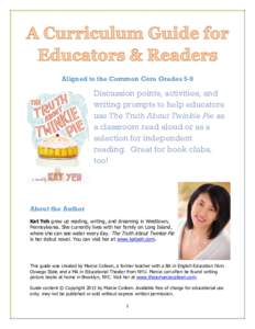 Aligned to the Common Core Grades 5-9  Discussion points, activities, and writing prompts to help educators use The Truth About Twinkie Pie as a classroom read aloud or as a