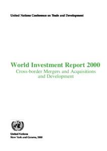United Nations Conference on T rade and Development Trade World Investment Report 2000 Cross-border Mergers and Acquisitions