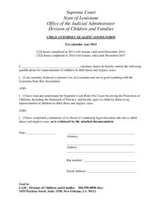 Supreme Court State of Louisiana Office of the Judicial Administrator Division of Children and Families CHILD ATTORNEY QUALIFICATIONS FORM (To be submitted annually prior to January 31 for the preceding calendar year.)