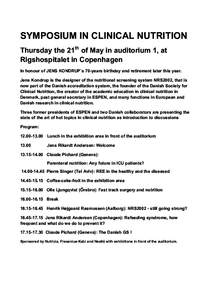 SYMPOSIUM IN CLINICAL NUTRITION Thursday the 21th of May in auditorium 1, at Rigshospitalet in Copenhagen In honour of JENS KONDRUP`s 70-years birthday and retirement later this year. Jens Kondrup is the designer of the 