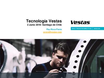 Tecnología Vestas 2 JunioSantiago de Chile Pau Roca Parés   WIND. MEANS THE WORLD TO US