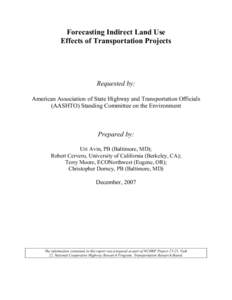 Forecasting Indirect Land Use Effects of Transportation Projects Requested by: American Association of State Highway and Transportation Officials (AASHTO) Standing Committee on the Environment