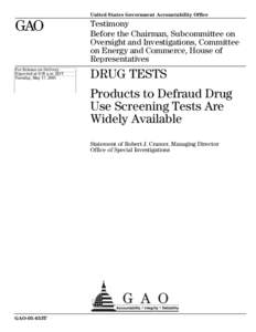GAO-05-653T, DRUG TESTS: Products to Defraud Drug Use Screening Tests Are Widely Available