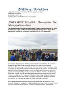 > „Tiger Meet“ in Jagel: Planespotter: Die Schnappschuss-Jäger Schleswiger Nachrichten 26. Juni 2014 | 09:17 Uhr Jagel Tiger Meet: Das Treffen der bunten Kampfjets  „TIGER MEET“ IN JAGEL : Planespotter: Die