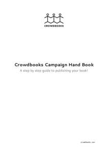 Crowdbooks Campaign Hand Book A step by step guide to publishing your book! crowdbooks.com  Intro