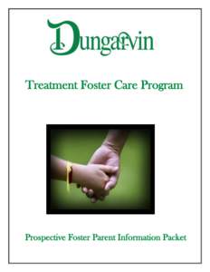 Treatment Foster Care Program  Prospective Foster Parent Information Packet Thank you for making the decision to learn more about becoming a foster family! The process of fostering can be an emotional and