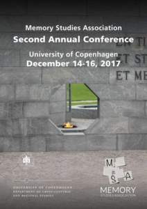 WELCOME TO COPENHAGEN AND TO THE SECOND ANNUAL CONFERENCE OF THE MEMORY STUDIES ASSOCIATION! Dear Colleagues: We are delighted to welcome you to the second annual meeting of the Memory Studies Association! After the suc