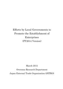 Efforts by Local Governments to Promote the Establishment of Enterprises (FY2014 Version)  March 2015