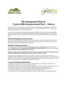Elk Management Hunt in Cypress Hills Interprovincial Park – Alberta The present day Elk herd in the Cypress Hills originated from a reintroduced herd dating back to[removed]Over the years the herd grew to be of considera