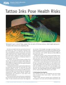 Consumer Health Information www.fda.gov/consumer Tattoo Inks Pose Health Risks  T