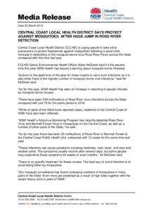 Media Release Date 20 March 2015 CENTRAL COAST LOCAL HEALTH DISTRICT SAYS PROTECT AGAINST MOSQUITOES AFTER HUGE JUMP IN ROSS RIVER DETECTION