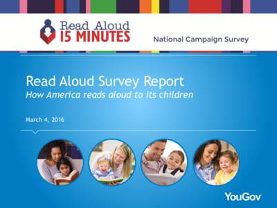 Read Aloud Survey Report How America reads aloud to its children March 4, 2016 Report Organization