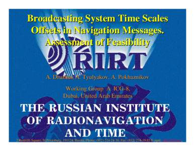 Broadcasting System Time Scales Offsets in Navigation Messages. Assessment of Feasibility A. Druzhin, A. Tyulyakov. A. Pokhaznikov Working Group A ICG-8,