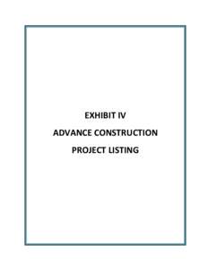 EXHIBIT IV ADVANCE CONSTRUCTION PROJECT LISTING Project No