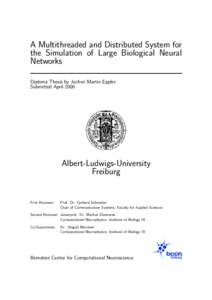 A Multithreaded and Distributed System for the Simulation of Large Biological Neural Networks Diploma Thesis by Jochen Martin Eppler Submitted April 2006